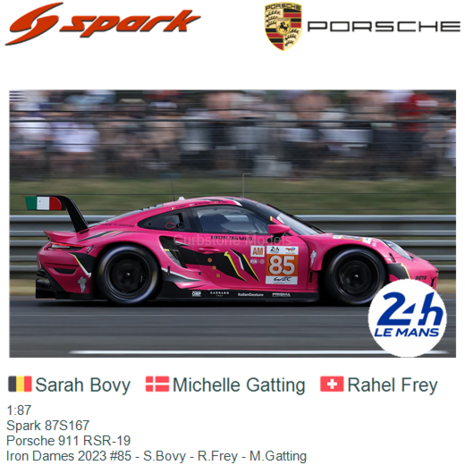 1:87 | Spark 87S167 | Porsche 911 RSR-19 | Iron Dames 2023 #85 - S.Bovy - R.Frey - M.Gatting