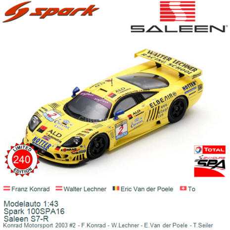 Modelauto 1:43 | Spark 100SPA16 | Saleen S7-R | Konrad Motorsport 2003 #2 - F.Konrad - W.Lechner - E.Van der Poele - T.Seiler