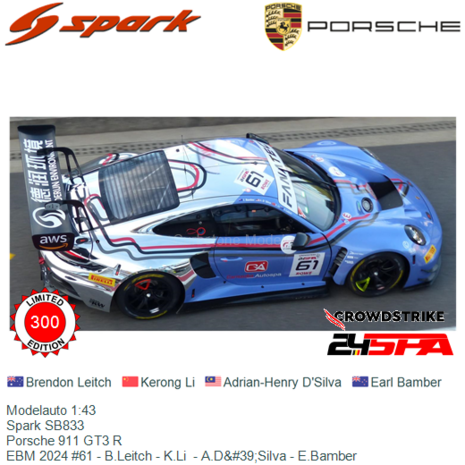 Modelauto 1:43 | Spark SB833 | Porsche 911 GT3 R | EBM 2024 #61 - B.Leitch - K.Li  - A.D&#39;Silva - E.Bamber