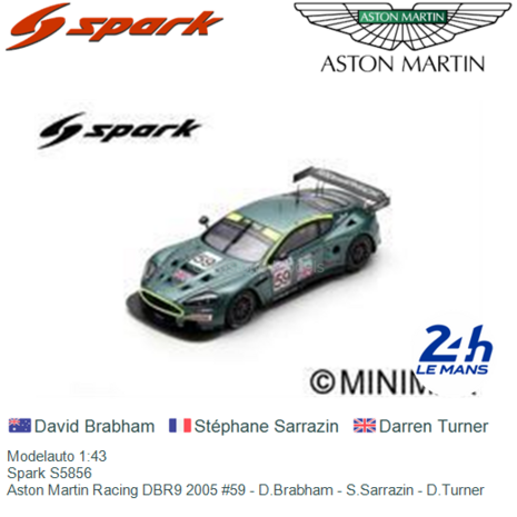 Modelauto 1:43 | Spark S5856 | Aston Martin Racing DBR9 2005 #59 - D.Brabham - S.Sarrazin - D.Turner