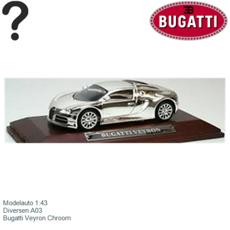 Modelauto 1:43 | Diversen A03 | Bugatti Veyron Chroom