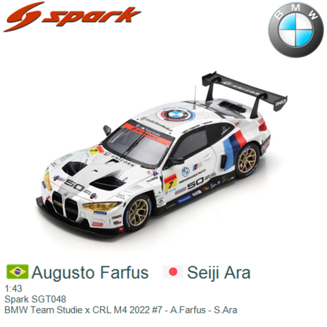 1:43 | Spark SGT048 | BMW Team Studie x CRL M4 2022 #7 - A.Farfus - S.Ara