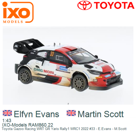 1:43 | IXO-Models RAM860.22 | Toyota Gazoo Racing WRT GR Yaris Rally1 WRC1 2022 #33 - E.Evans - M.Scott