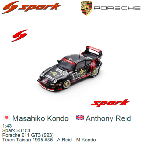 1:43 | Spark SJ154 | Porsche 911 GT3 (993) | Team Taisan 1995 #35 - A.Reid - M.Kondo