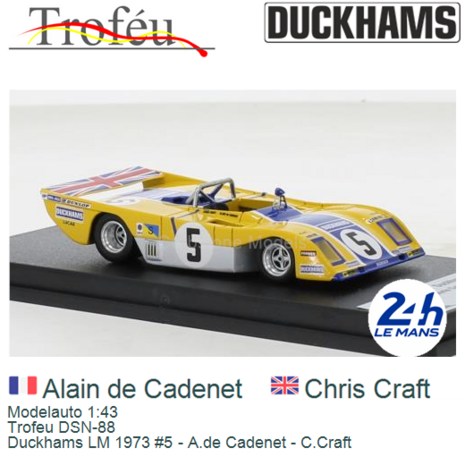 Modelauto 1:43 | Trofeu DSN-88 | Duckhams LM 1973 #5 - A.de Cadenet - C.Craft