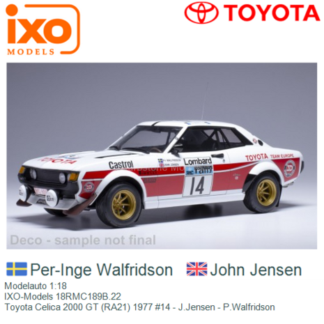 Modelauto 1:18 | IXO-Models 18RMC189B.22 | Toyota Celica 2000 GT (RA21) 1977 #14 - J.Jensen - P.Walfridson