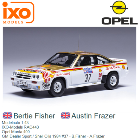 Modelauto 1:43 | IXO-Models RAC443 | Opel Manta 400 | GM Dealer Sport / Shell Oils 1984 #37 - B.Fisher - A.Frazer