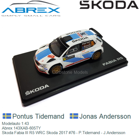 Modelauto 1:43 | Abrex 143XAB-605TY | Skoda Fabia III R5 WRC Skoda 2017 #76 - P.Tidemand - J.Andersson