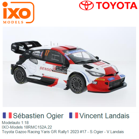 Modelauto 1:18 | IXO-Models 18RMC152A.22 | Toyota Gazoo Racing Yaris GR Rally1 2023 #17 - S.Ogier - V.Landais