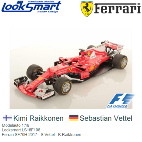 Modelauto 1:18 | Looksmart LS18F106 | Ferrari SF70H 2017 - S.Vettel - K.Raikkonen