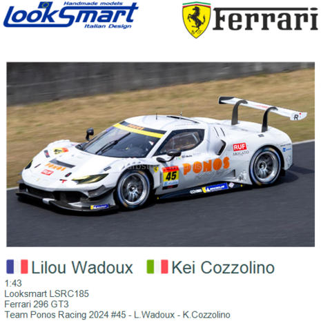 1:43 | Looksmart LSRC185 | Ferrari 296 GT3 | Team Ponos Racing 2024 #45 - L.Wadoux - K.Cozzolino