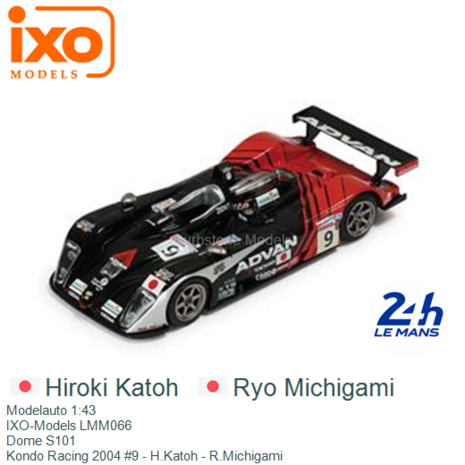 Modelauto 1:43 | IXO-Models LMM066 | Dome S101 | Kondo Racing 2004 #9 - H.Katoh - R.Michigami