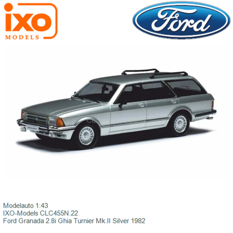 Modelauto 1:43 | IXO-Models CLC455N.22 | Ford Granada 2.8i Ghia Turnier Mk.II Silver 1982