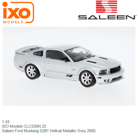 1:43 | IXO-Models CLC535N.22 | Saleen Ford Mustang S281 Hellcat Metallic Grey 2005