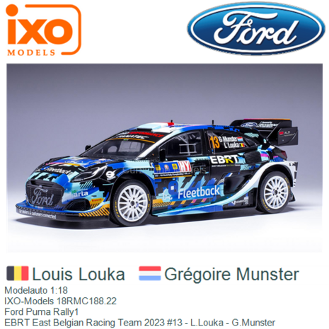 Modelauto 1:18 | IXO-Models 18RMC188.22 | Ford Puma Rally1 | EBRT East Belgian Racing Team 2023 #13 - L.Louka - G.Munster