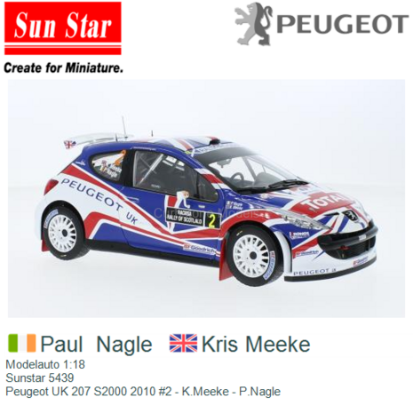 Modelauto 1:18 | Sunstar 5439 | Peugeot UK 207 S2000 2010 #2 - K.Meeke - P.Nagle