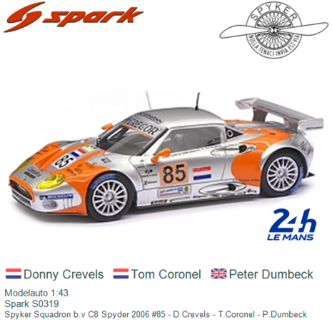 Modelauto 1:43 | Spark S0319 | Spyker Squadron b.v C8 Spyder 2006 #85 - D.Crevels - T.Coronel - P.Dumbeck