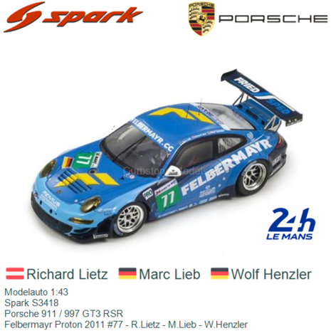 Modelauto 1:43 | Spark S3418 | Porsche 911 / 997 GT3 RSR | Felbermayr Proton 2011 #77 - R.Lietz - M.Lieb - W.Henzler