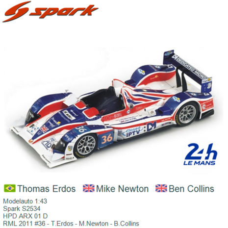 Modelauto 1:43 | Spark S2534 | HPD ARX 01 D | RML 2011 #36 - T.Erdos - M.Newton - B.Collins