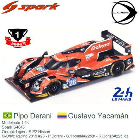 Modelauto 1:43 | Spark S4645 | Onroak Ligier JS P2 Nissan | G-Drive Racing 2015 #28 - P.Derani - G.Yacam&#225;n - R.Gonz&am