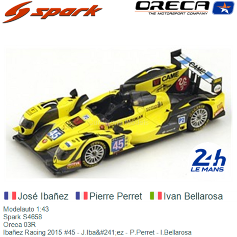 Modelauto 1:43 | Spark S4658 | Oreca 03R | Ibañez Racing 2015 #45 - J.Iba&#241;ez - P.Perret - I.Bellarosa