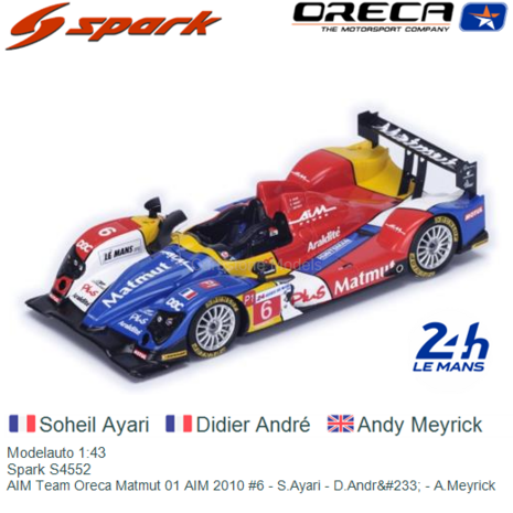 Modelauto 1:43 | Spark S4552 | AIM Team Oreca Matmut 01 AIM 2010 #6 - S.Ayari - D.Andr&#233; - A.Meyrick