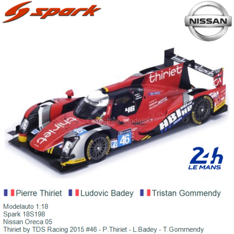 Modelauto 1:18 | Spark 18S198 | Nissan Oreca 05 | Thiriet by TDS Racing 2015 #46 - P.Thiriet - L.Badey - T.Gommendy