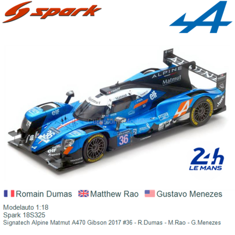 Modelauto 1:18 | Spark 18S325 | Signatech Alpine Matmut A470 Gibson 2017 #36 - R.Dumas - M.Rao - G.Menezes