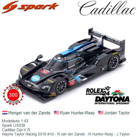 Modelauto 1:43 | Spark US039 | Cadillac Dpi-V.R | Wayne Taylor Racing 2018 #10 - R.van der Zande - R.Hunter-Reay - J.Taylor