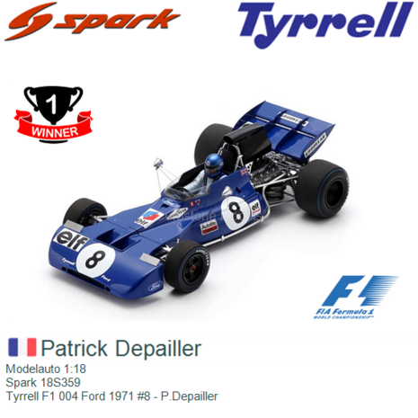 Modelauto 1:18 | Spark 18S359 | Tyrrell F1 004 Ford 1971 #8 - P.Depailler