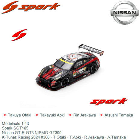 Modelauto 1:43 | Spark SGT185 | Nissan GT-R GT3 NISMO GT300 | K-Tunes Racing 2024 #360 - T.Otaki - T.Aoki - R.Arakawa - A.Tamak