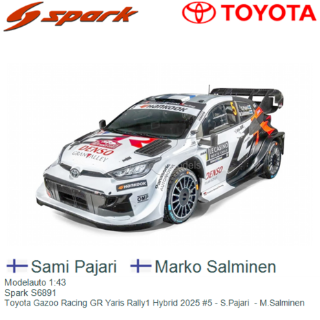 Modelauto 1:43 | Spark S6891 | Toyota Gazoo Racing GR Yaris Rally1 Hybrid 2025 #5 - S.Pajari  - M.Salminen