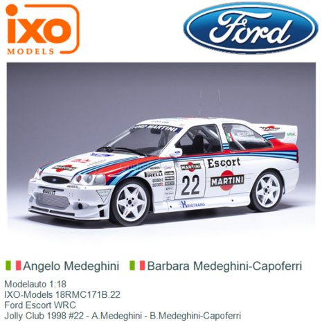 Modelauto 1:18 | IXO-Models 18RMC171B.22 | Ford Escort WRC | Jolly Club 1998 #22 - A.Medeghini - B.Medeghini-Capoferri