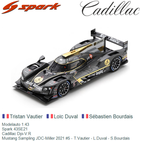 Modelauto 1:43 | Spark 43SE21 | Cadillac Dpi-V.R | Mustang Sampling JDC-Miller 2021 #5 - T.Vautier - L.Duval - S.Bourdais