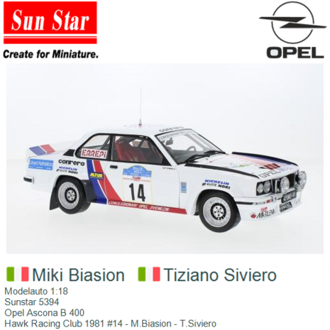 Modelauto 1:18 | Sunstar 5394 | Opel Ascona B 400 | Hawk Racing Club 1981 #14 - M.Biasion - T.Siviero