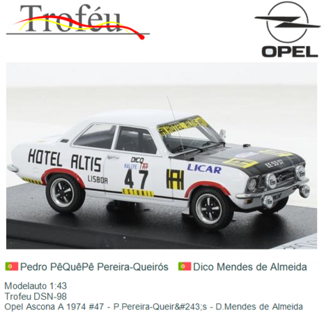 Modelauto 1:43 | Trofeu DSN-98 | Opel Ascona A 1974 #47 - P.Pereira-Queir&#243;s - D.Mendes de Almeida