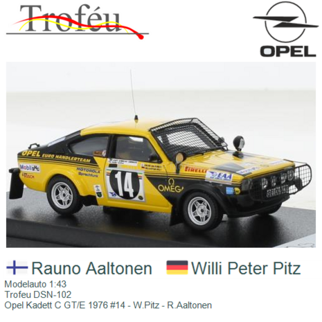 Modelauto 1:43 | Trofeu DSN-102 | Opel Kadett C GT/E 1976 #14 - W.Pitz - R.Aaltonen