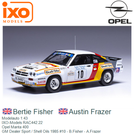 Modelauto 1:43 | IXO-Models RAC442.22 | Opel Manta 400 | GM Dealer Sport / Shell Oils 1985 #10 - B.Fisher - A.Frazer