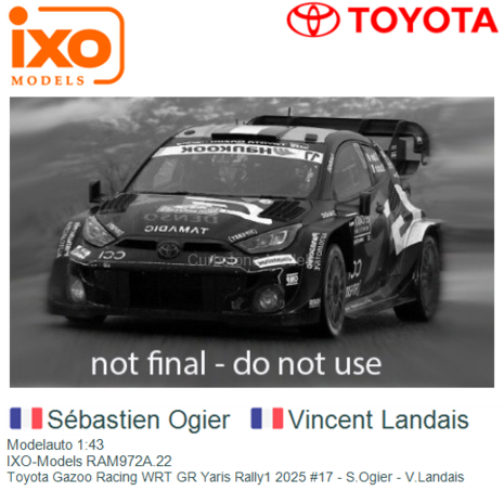 Modelauto 1:43 | IXO-Models RAM972A.22 | Toyota Gazoo Racing WRT GR Yaris Rally1 2025 #17 - S.Ogier - V.Landais