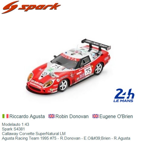 Modelauto 1:43 | Spark S4381 | Callaway Corvette SuperNatural LM | Agusta Racing Team 1995 #75 - R.Donovan - E.O&#39;Brien 