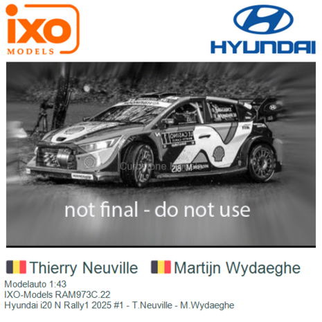 Modelauto 1:43 | IXO-Models RAM973C.22 | Hyundai i20 N Rally1 2025 #1 - T.Neuville - M.Wydaeghe