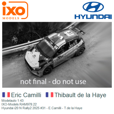 Modelauto 1:43 | IXO-Models RAM978.22 | Hyundai i20 N Rally2 2025 #31 - E.Camilli - T.de la Haye